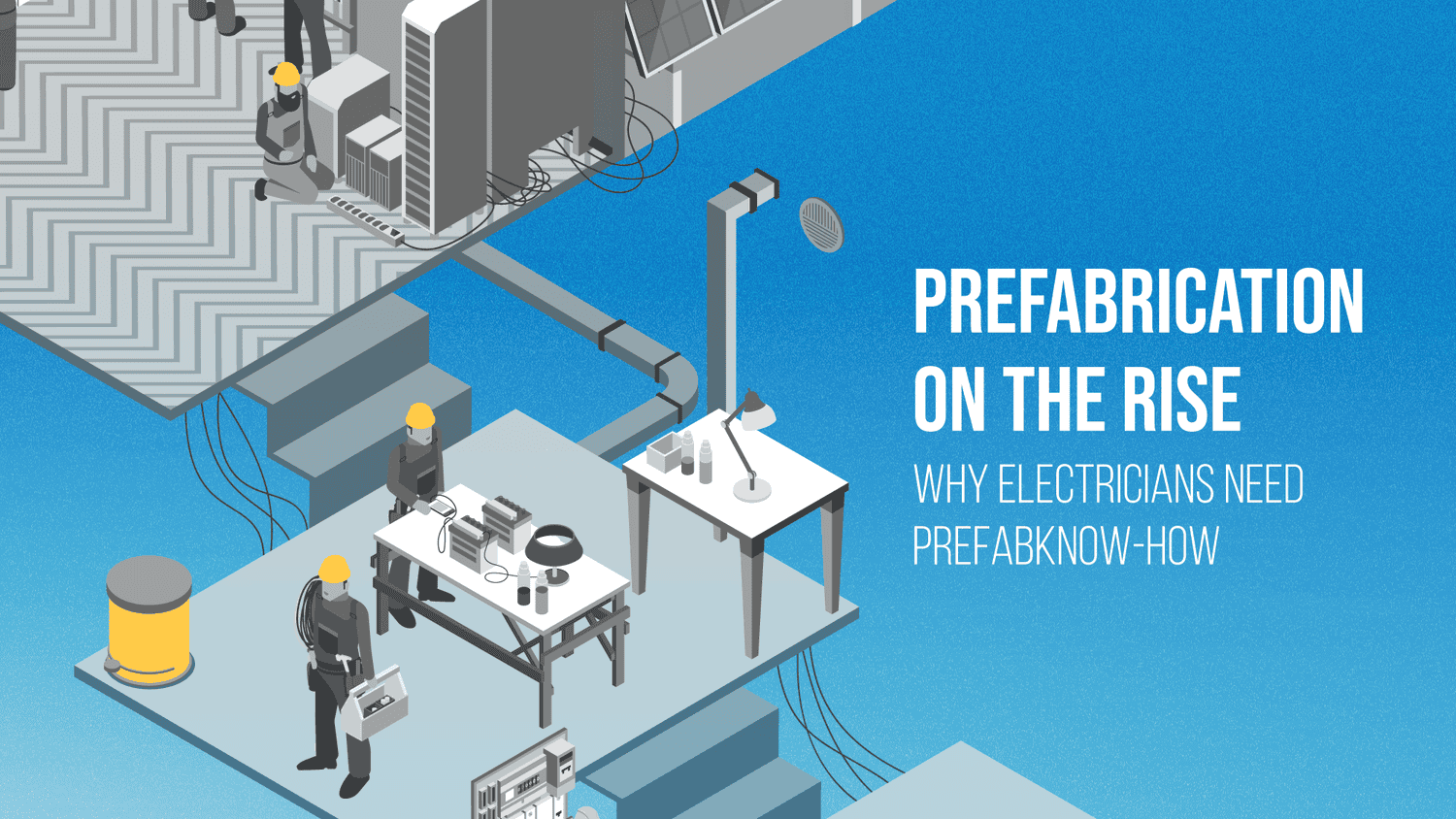 You are currently viewing Prefabrication on the Rise: Why Electricians Need Prefab Know-How